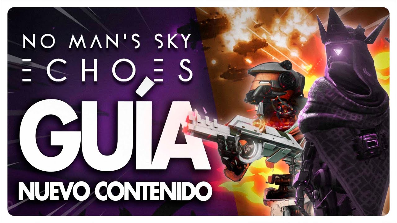 🔥GU&Iacute;A de NO MAN'S SKY ECHOES | Accede a TODO el contenido nuevo