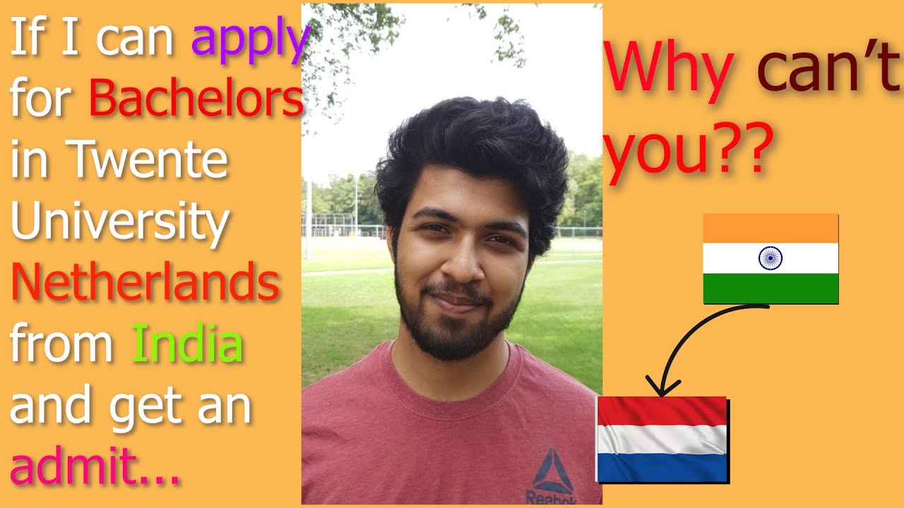 Apply for Bachelors in Computer Sc. Twente University Netherlands 🇳🇱 from India 🇮🇳 (His Experience)