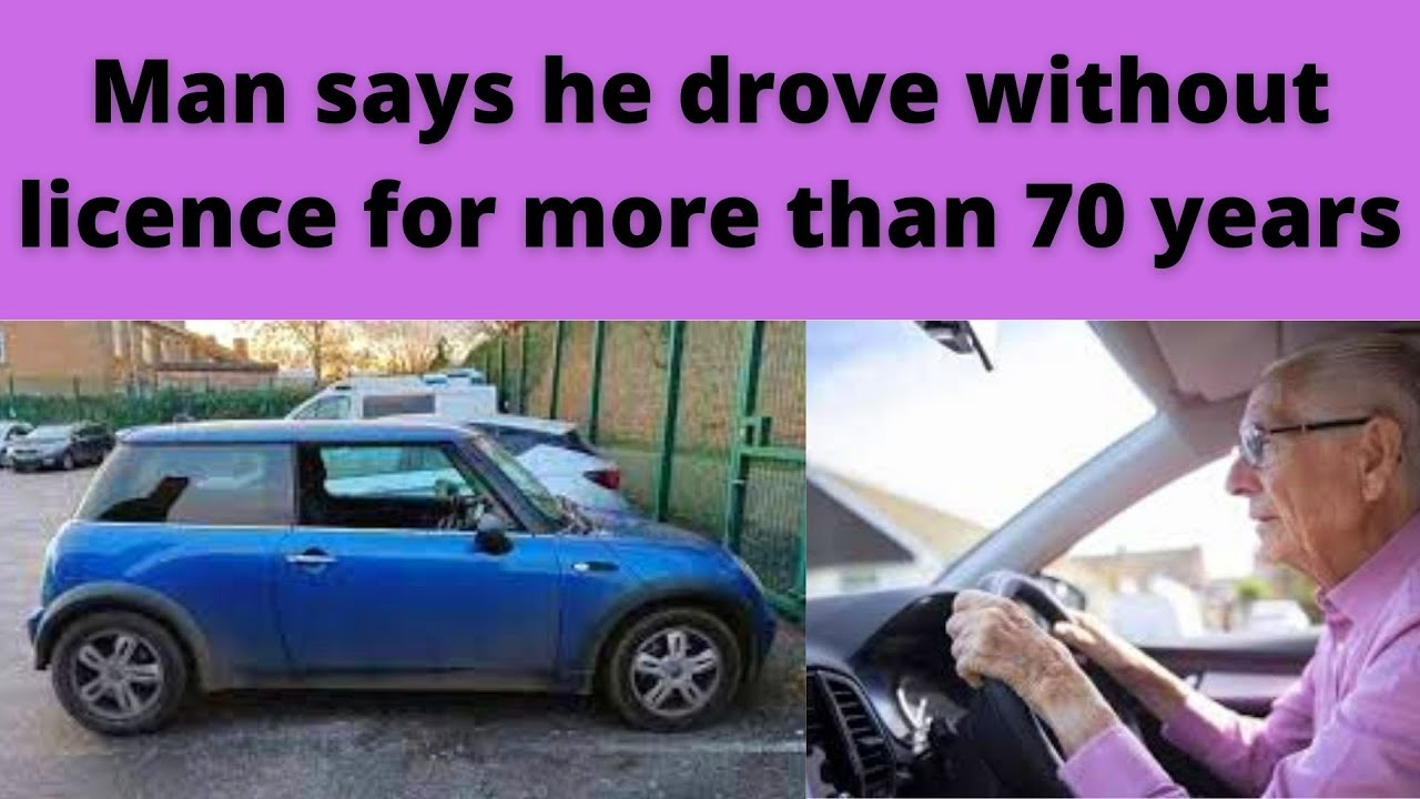 Man says he drove without licence for more than 70 years