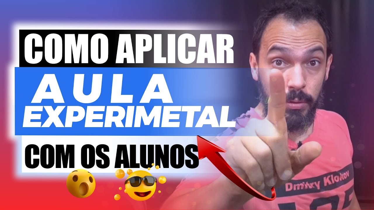 Como Aplicar Aula Experimental com os alunos