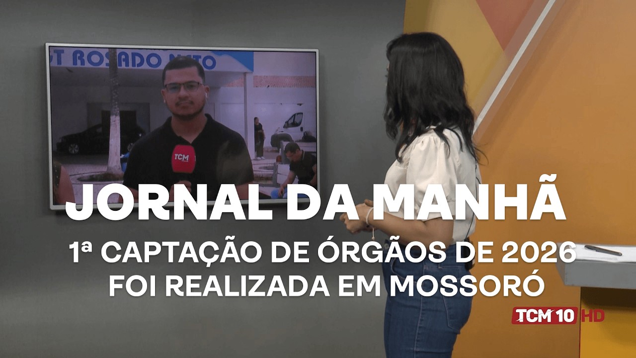 Jornal da Manhã - 1ª captação de órgãos de 2026 foi realizada em Mossoró