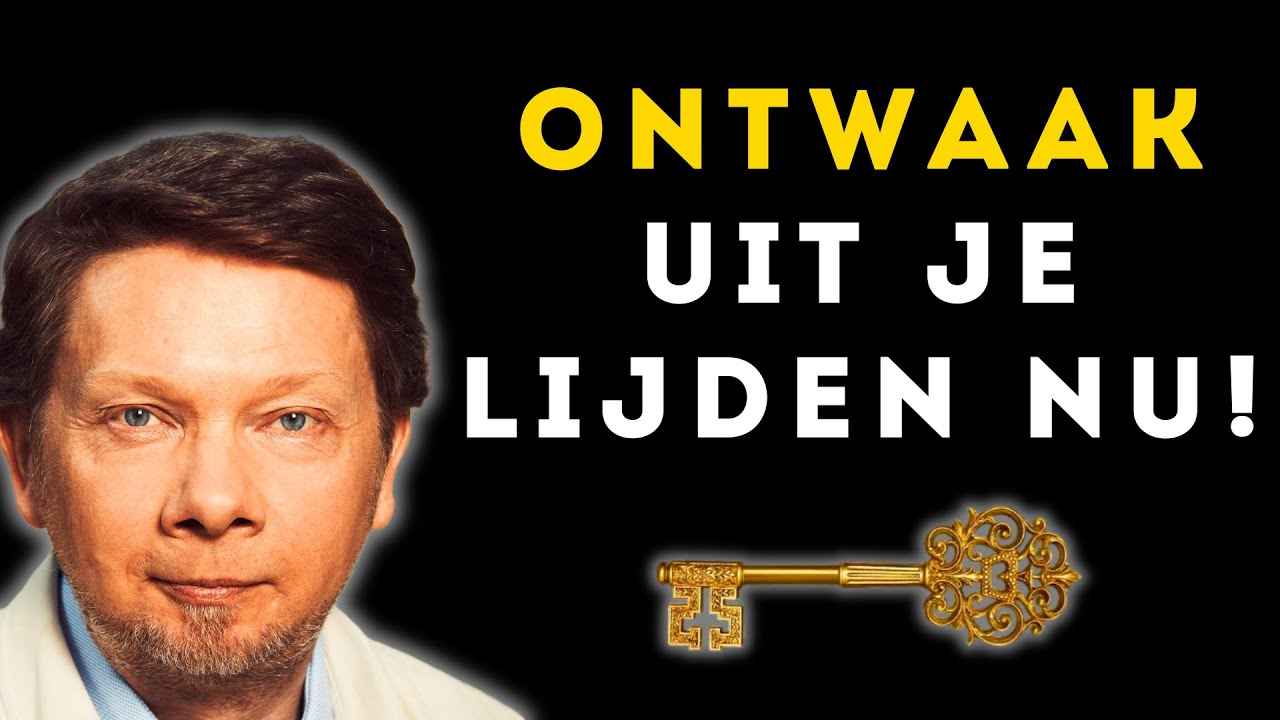 Hoe je ONTWAAKT uit een ONGELUKKIG LEVEN (Eckhart Tolle)