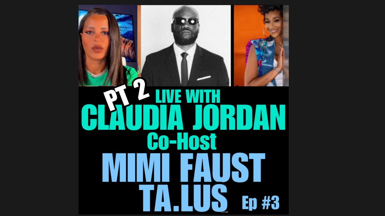 CJL Ep #3  Pt 2  Claudia  Jordan, Mimi Faust & Ta.LUS back at it again…