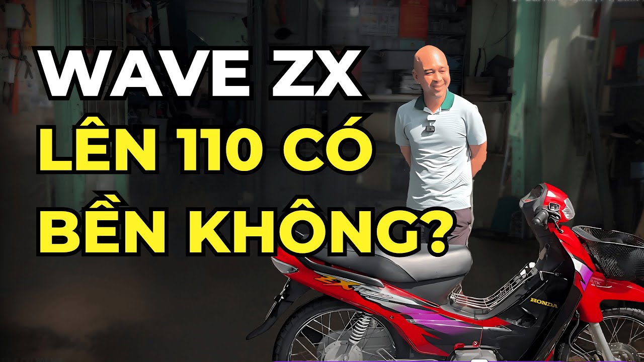 WAVE ZX LÊN 110 CÓ BỀN HAY KHÔNG?