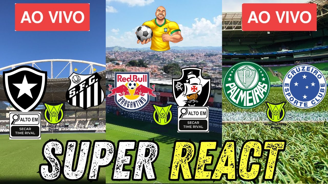 🔴 SUPER REACT | BOTAFOGO X SANTOS | REDBULL BRAGANTINO X VASCO | PALMEIRAS X CRUZEIRO