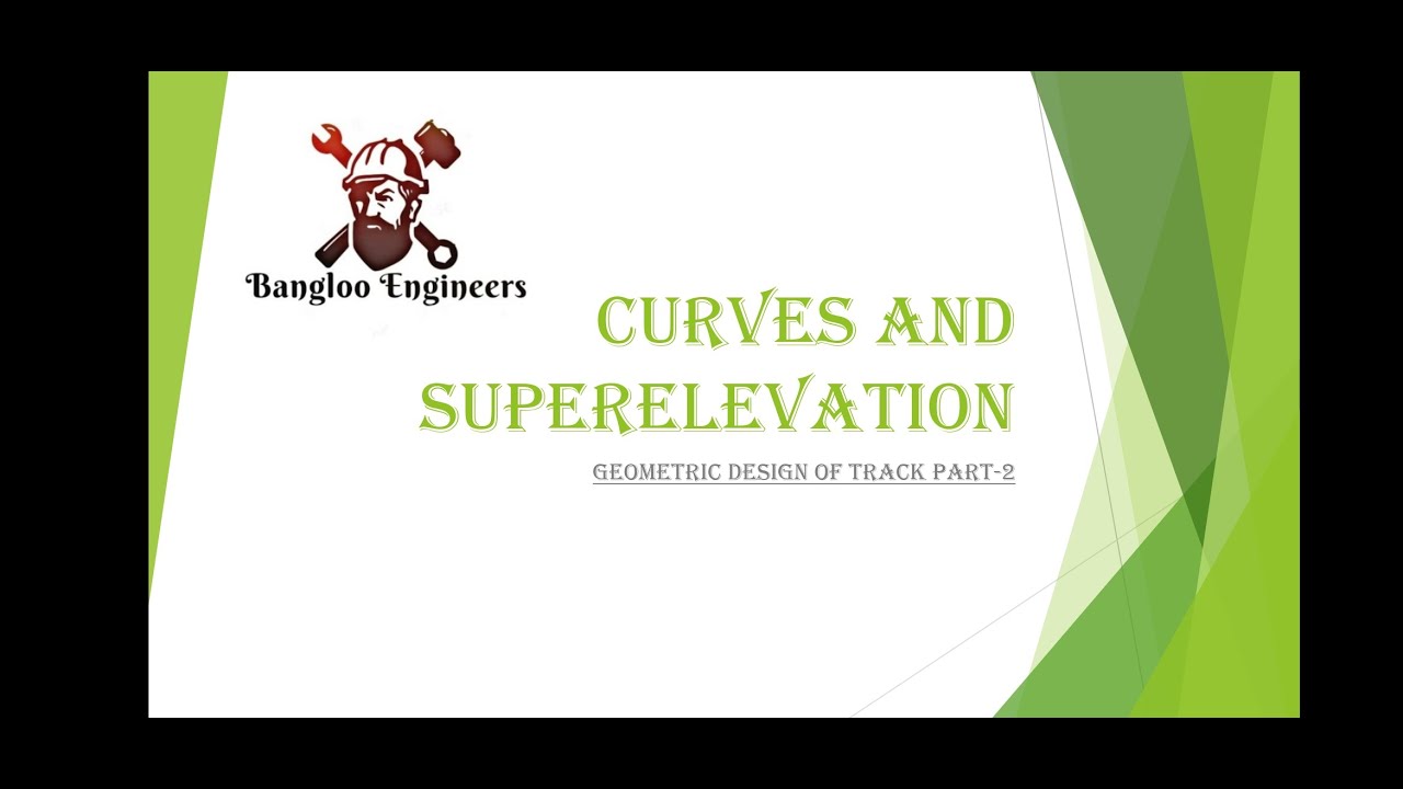 Geometric Design of Track Part 2 | Curves and Super Elevation | Railway Engineering