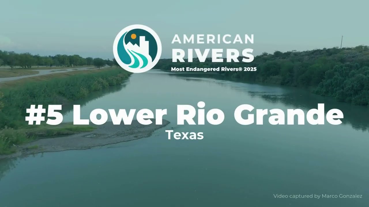 America’s Most Endangered Rivers® of 2025 - Lower Rio Grande