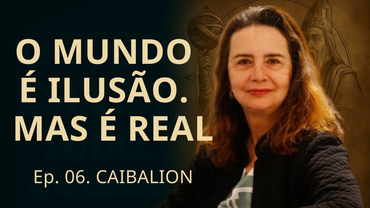 O Caibalion &mdash; Ep. 6 | O Paradoxo Divino (Dois mundos, uma s&oacute; verdade) &bull; L&uacute;cia Helena Galv&atilde;o