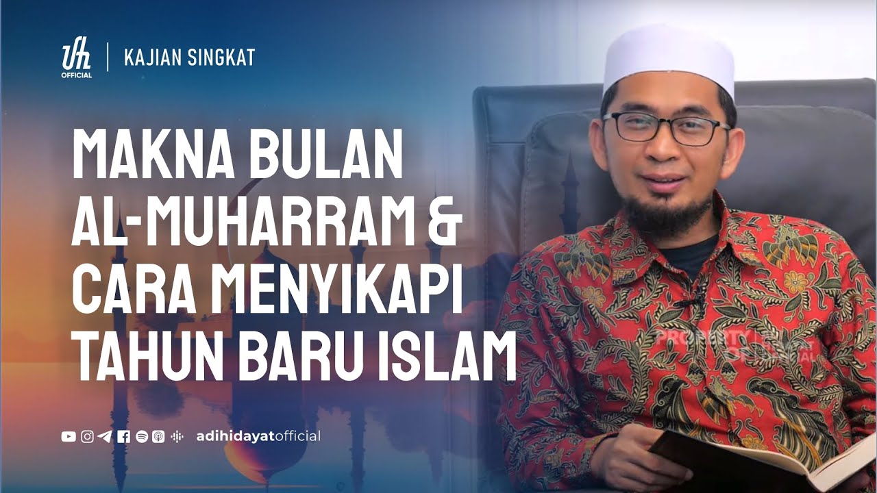 Makna Bulan AL Muharram & Cara Menyikapi Tahun Baru Islam - Ustadz Adi Hidayat