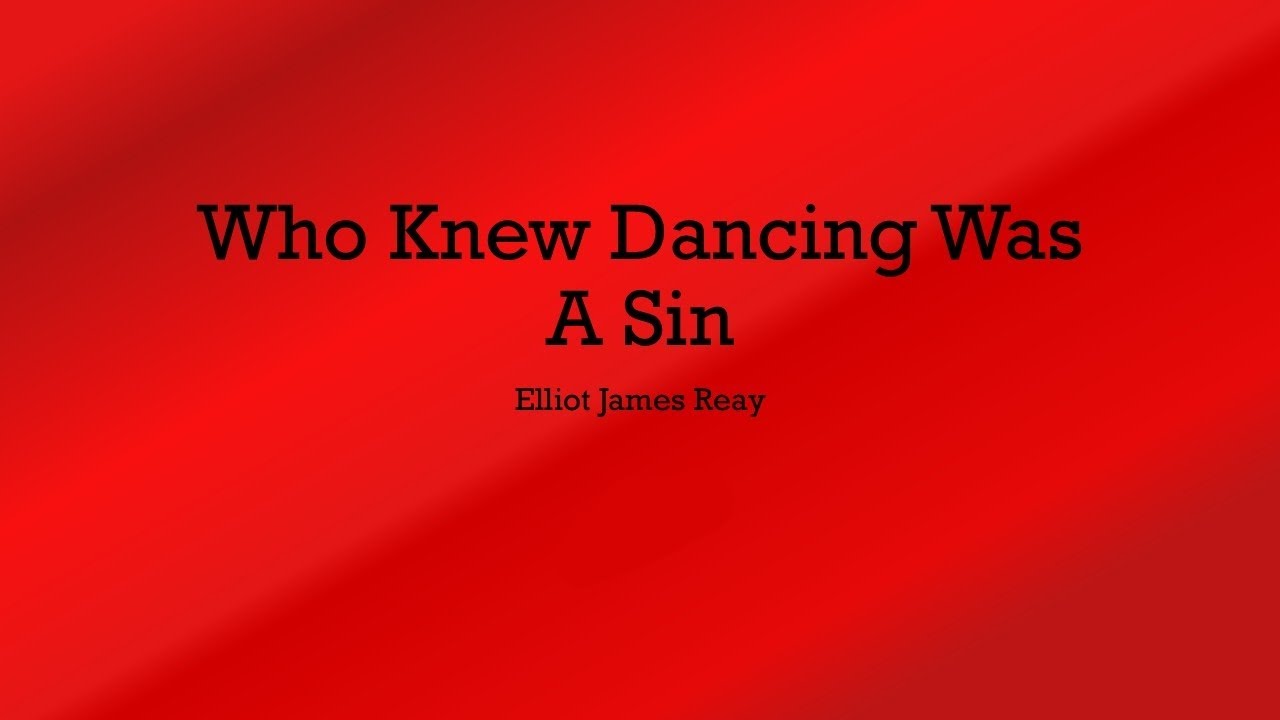 Elliot James Reay - Who Knew Dancing Was A Sin {Lower Key} Lyrics