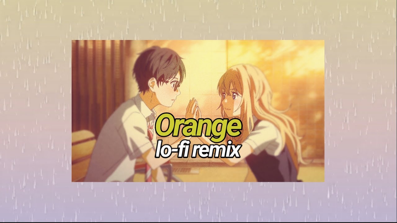 7!! - Orange (Lofi Remix) Shigatsu wa kimi no uso