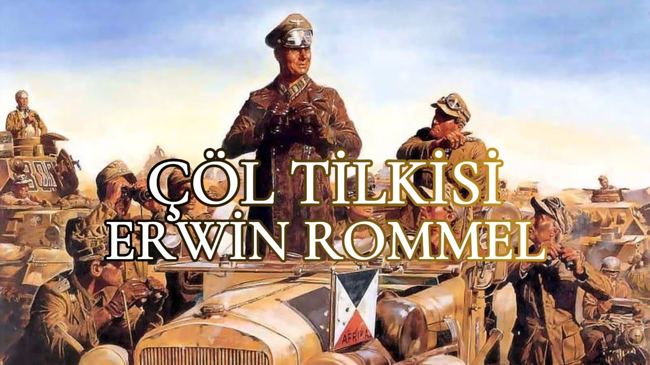 Şevket Yorumluyor! Cesaretin Bedeli !!  Meşhur Çöl Tilkisi Mareşal Erwin Rommel