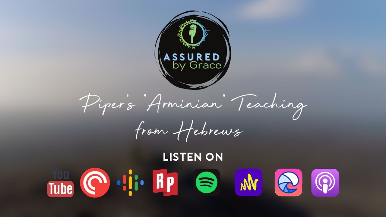 Assured by Grace - Piper's "Arminian" Teaching from Hebrews