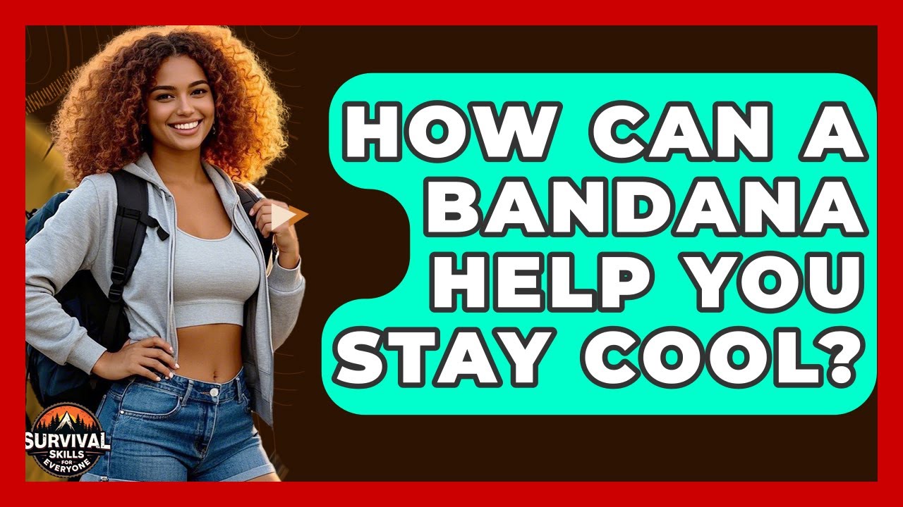 How Can A Bandana Help You Stay Cool? - Survival Skills for Everyone