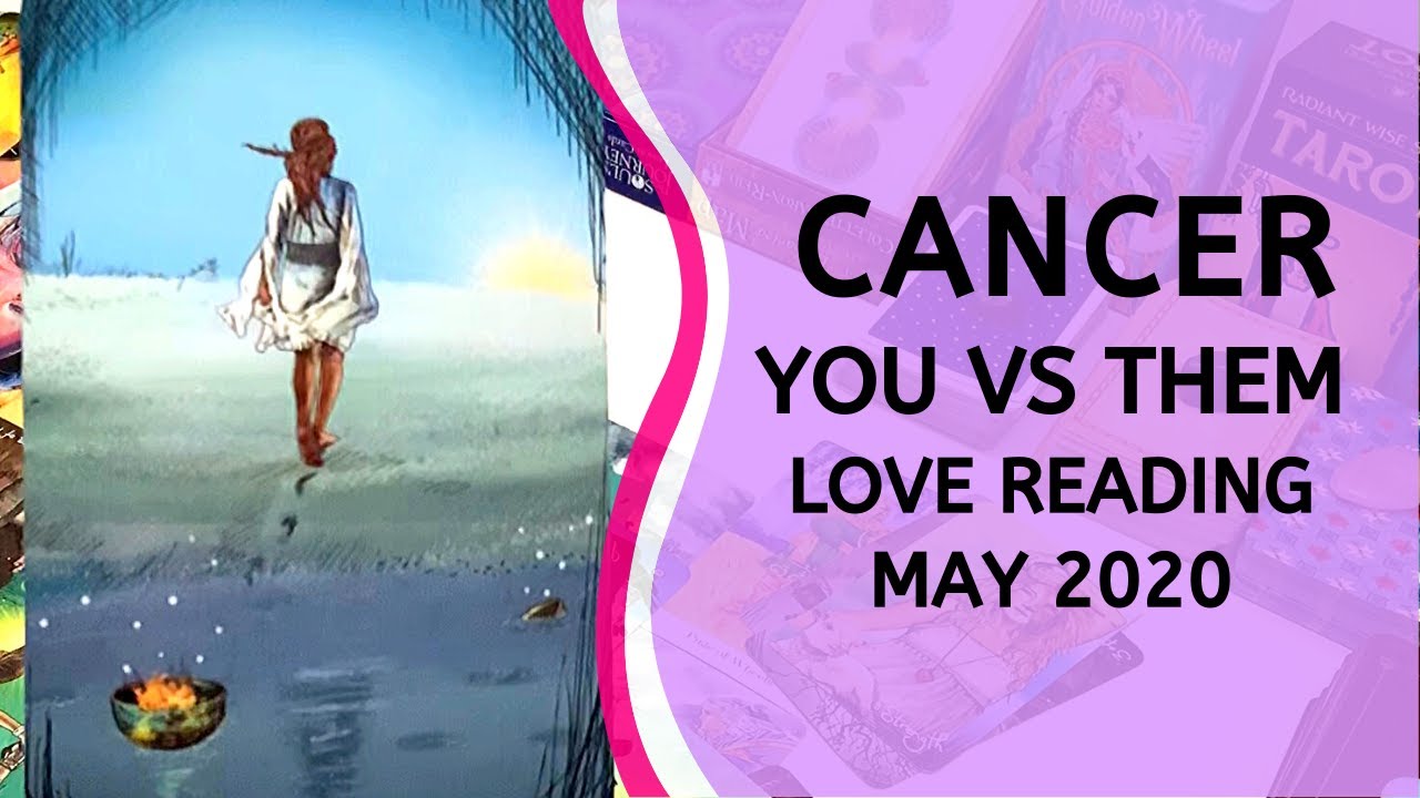 CANCER LOVE ~ THE RETURN ~ You vs Them May 2020 Tarot Reading