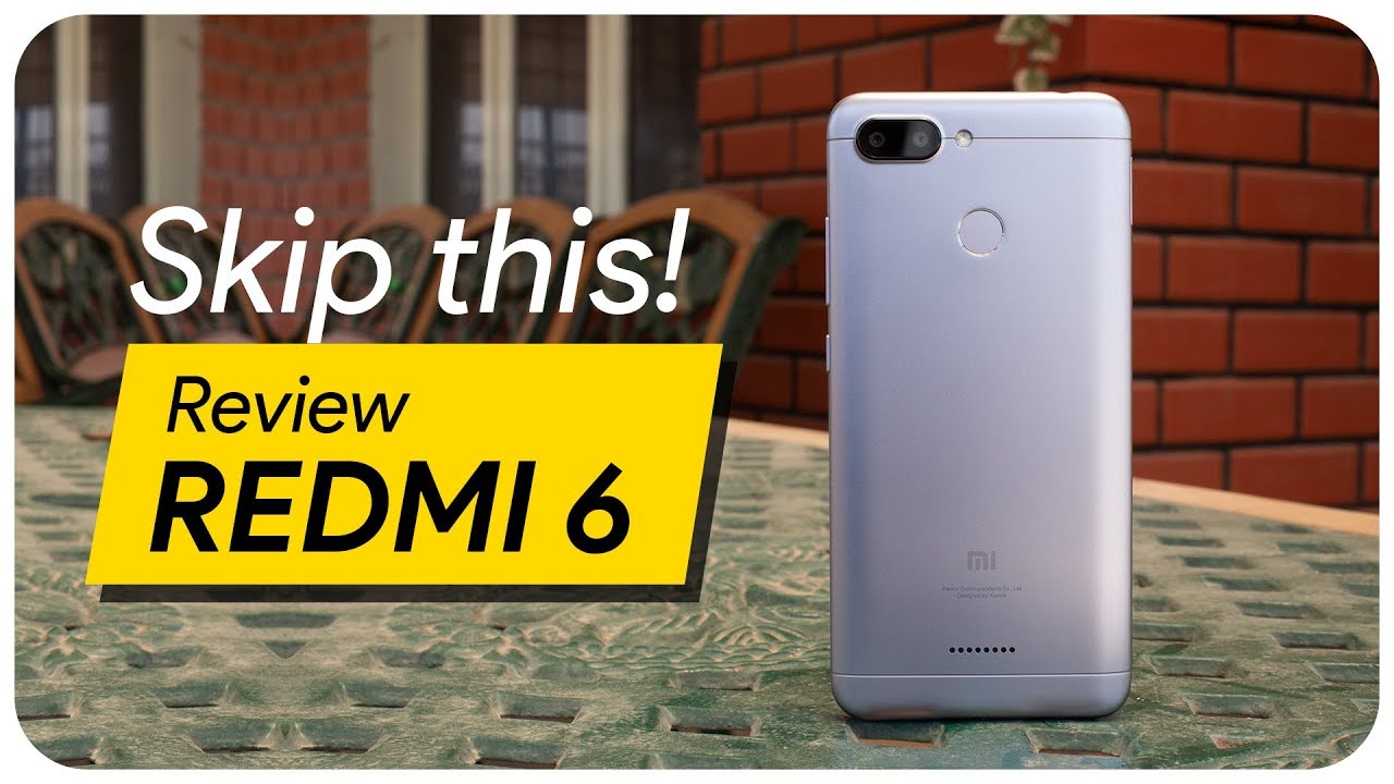 Redmi 6 review - Skip this!