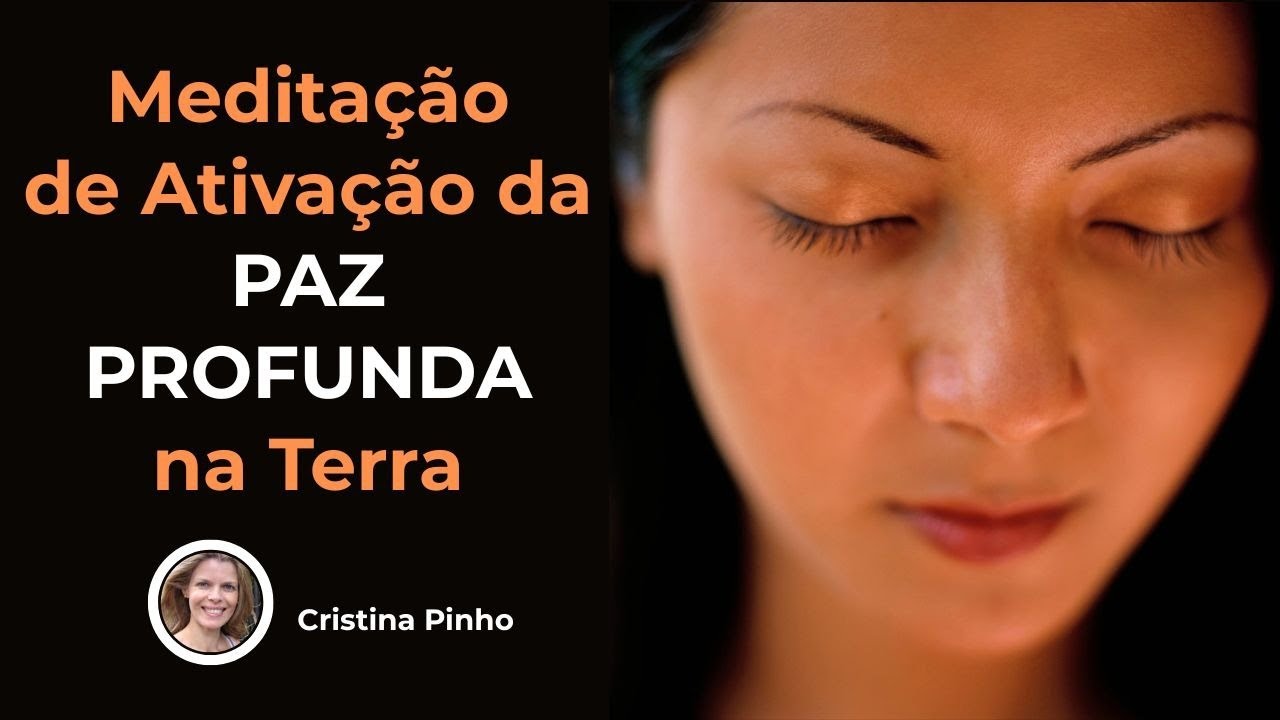 Meditação de Ativação da PAZ PROFUNDA na Terra