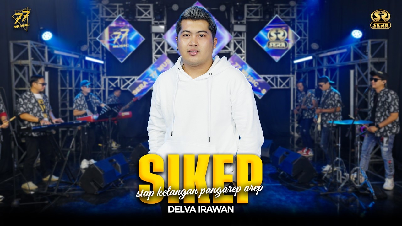 DELVA IRAWAN - SIKEP | Feat. OM SERA ( Official Music Video )