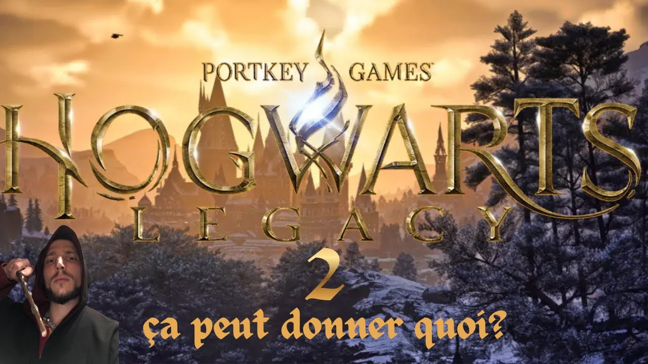 hogwarts legacy 2. ça peut donner quoi?