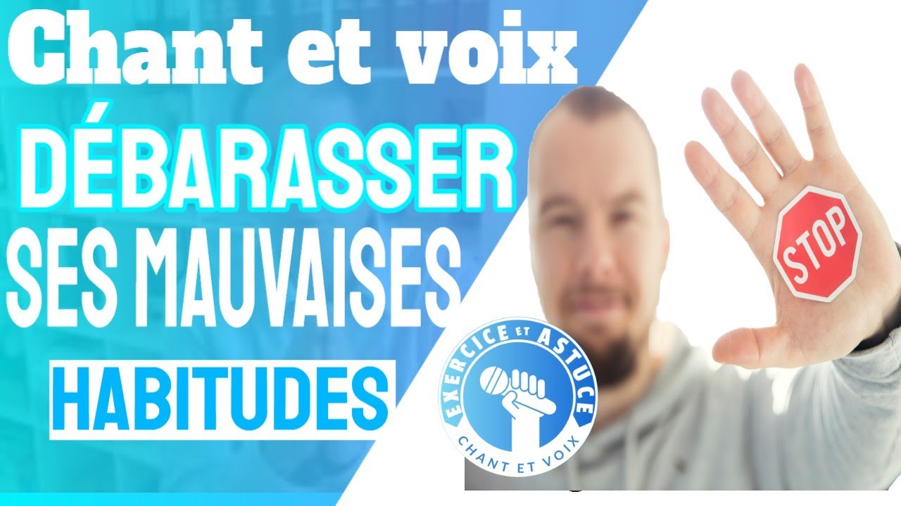 Comment vous débarrasser de vos mauvaises habitudes (Chant et voix)
