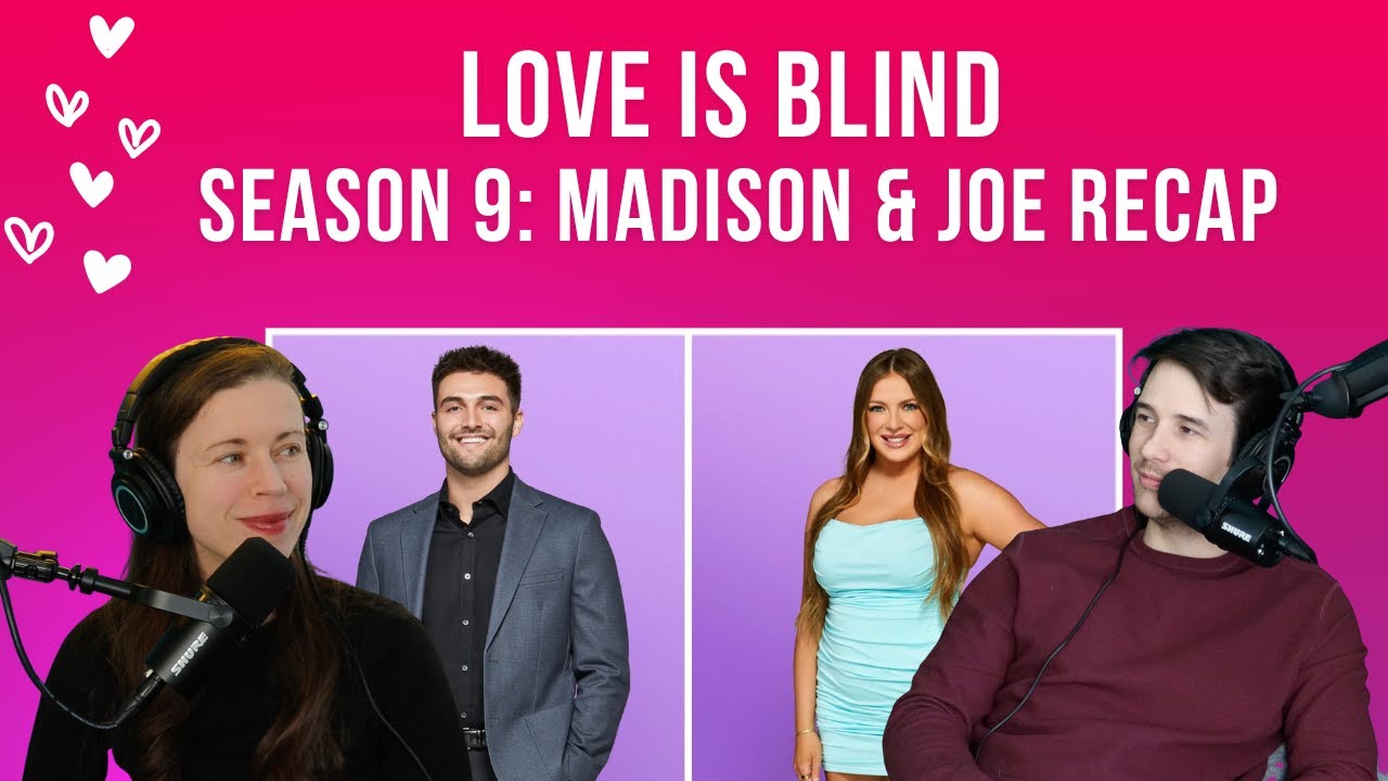 Love is Blind Season 9 Madison and Joe Recap