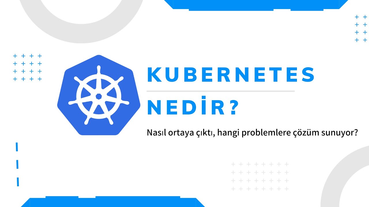 Kubernetes Nedir?