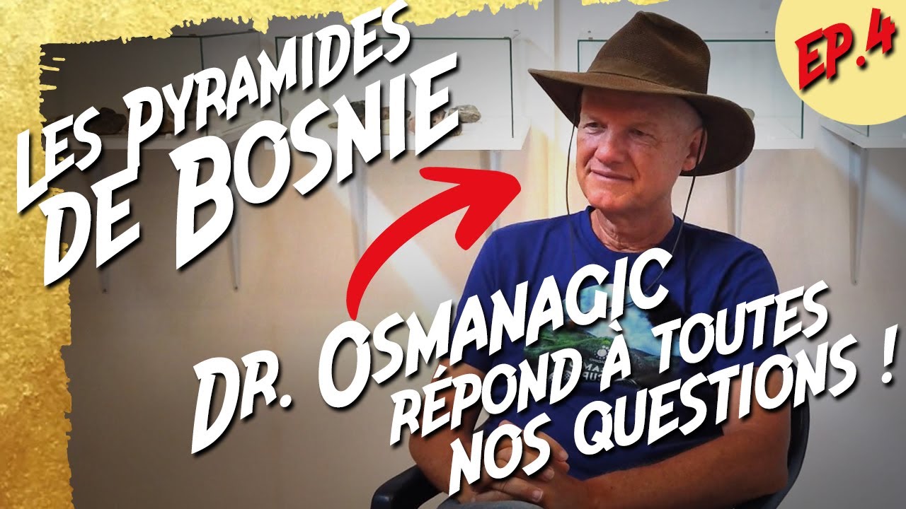 Les Pyramides de Bosnie - Dr. Osmanagic répond à toutes nos questions !