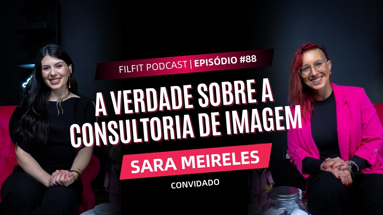 Imagem, Autoestima e Autenticidade com Sara Meireles | FilFit Podcast #88