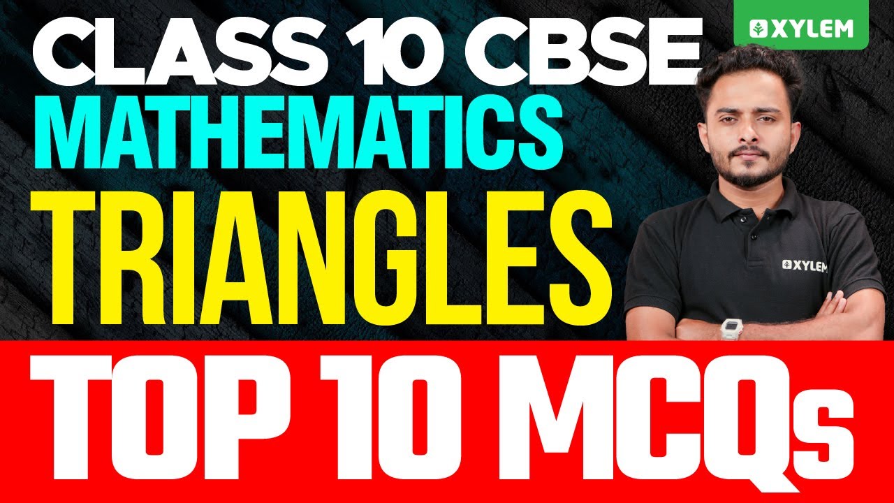 Class 10 CBSE Mathematics | Triangles | Top 10 MCQs | Xylem Class 10 CBSE