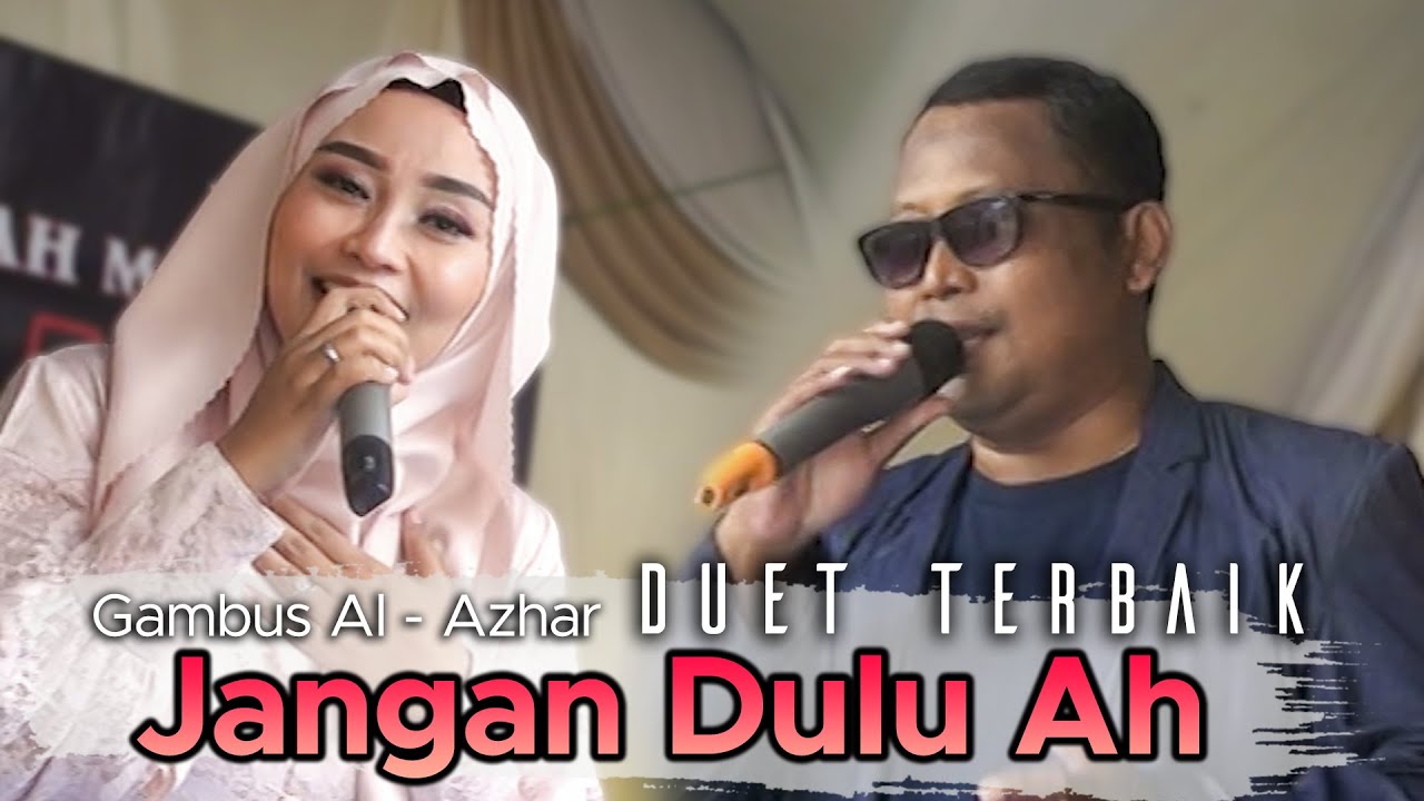 Duet Terbaru  | JANGAN DULU AH | Asam di gunung garam di laut | Al - Azhar Gambus Cover