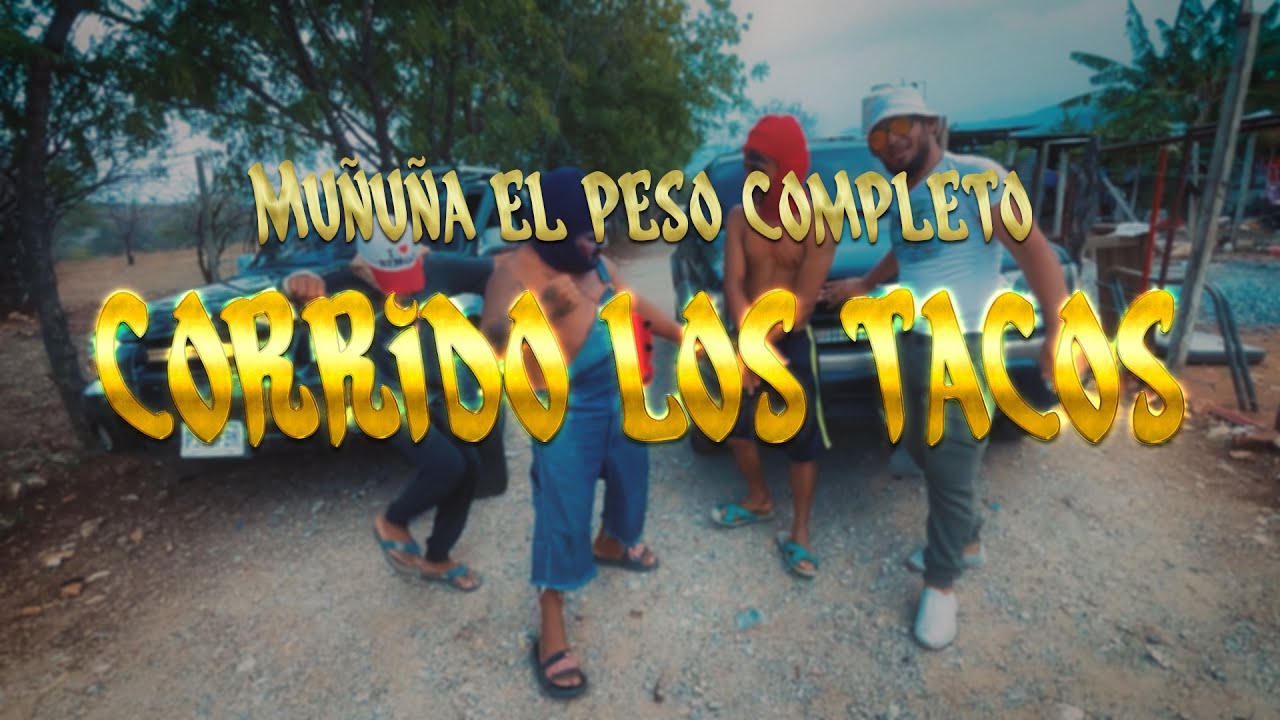 Corrido los Tacos - Muñuña El Peso Completo.