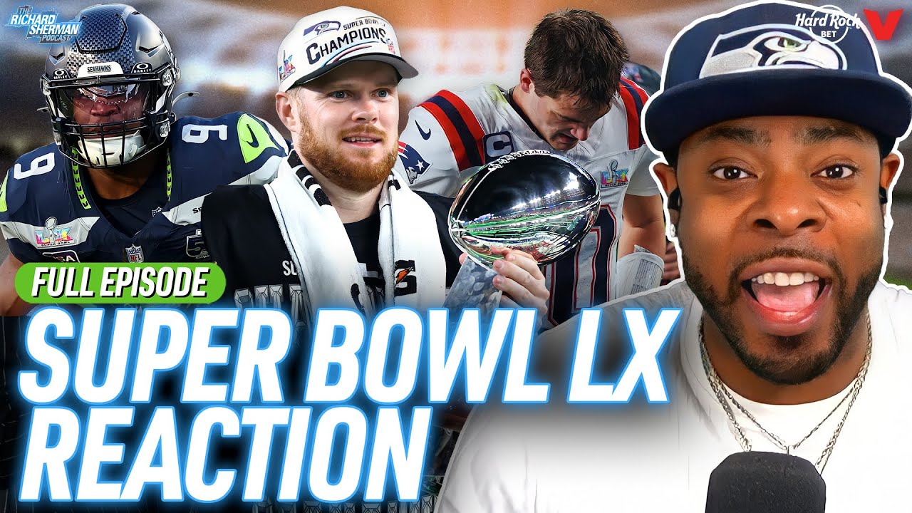 Seahawks-Patriots Reaction: Darnold Redemption, Seattle D Wins Super Bowl LX | Richard Sherman NFL