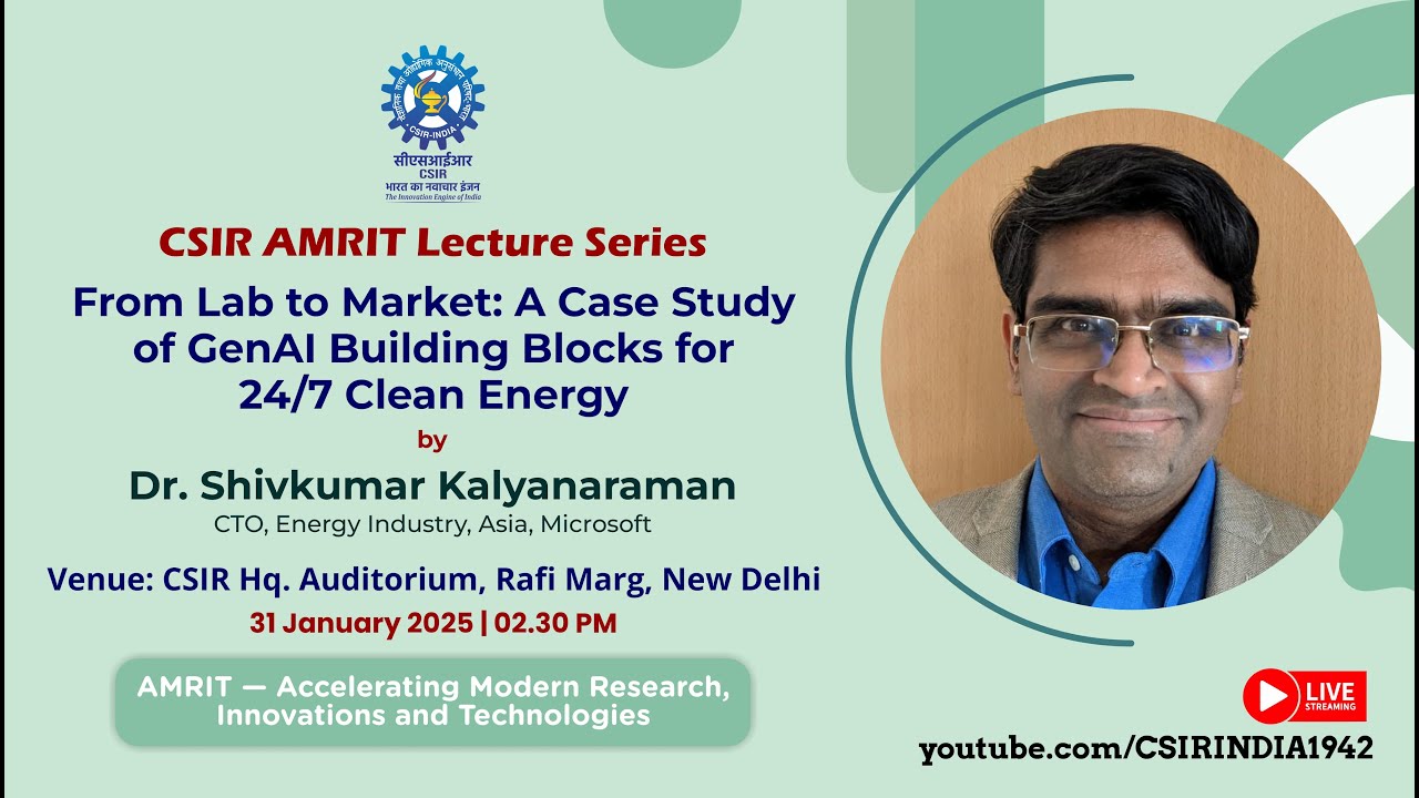 15. CSIR AMRIT Lecture - From Lab to Market- A Case study of GenAI Building Blocks for 24/7 Clean...
