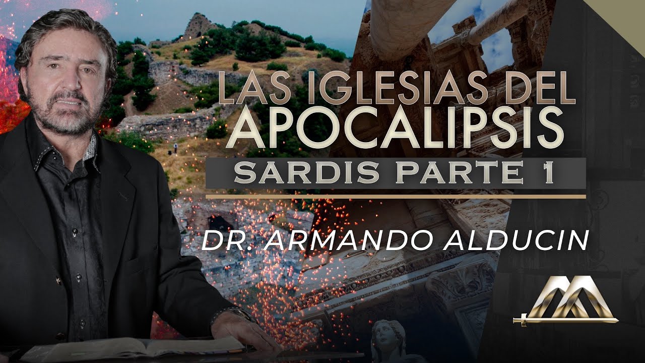 Sardis - Parte 1 | Las Iglesias del Apocalipsis | Dr. Armando Alducin
