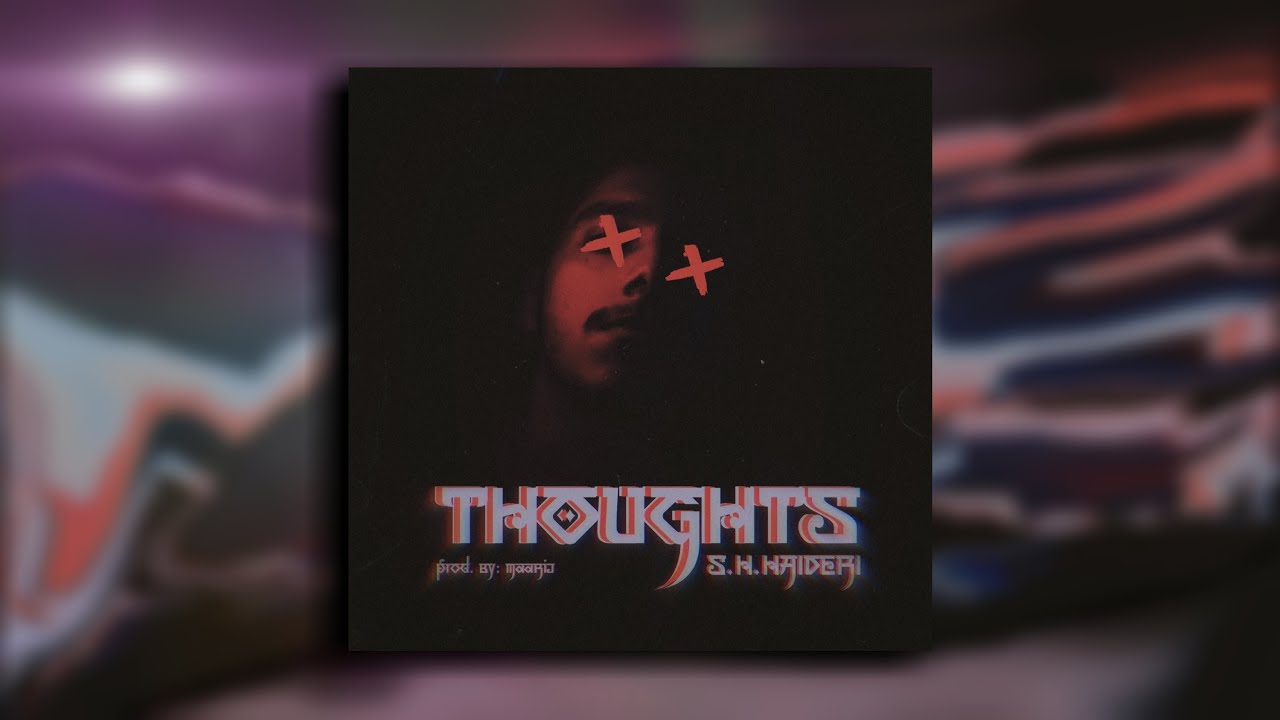THOUGHTS - S.H.HAIDERI | Prod. By MAARIJ (Official Audio)