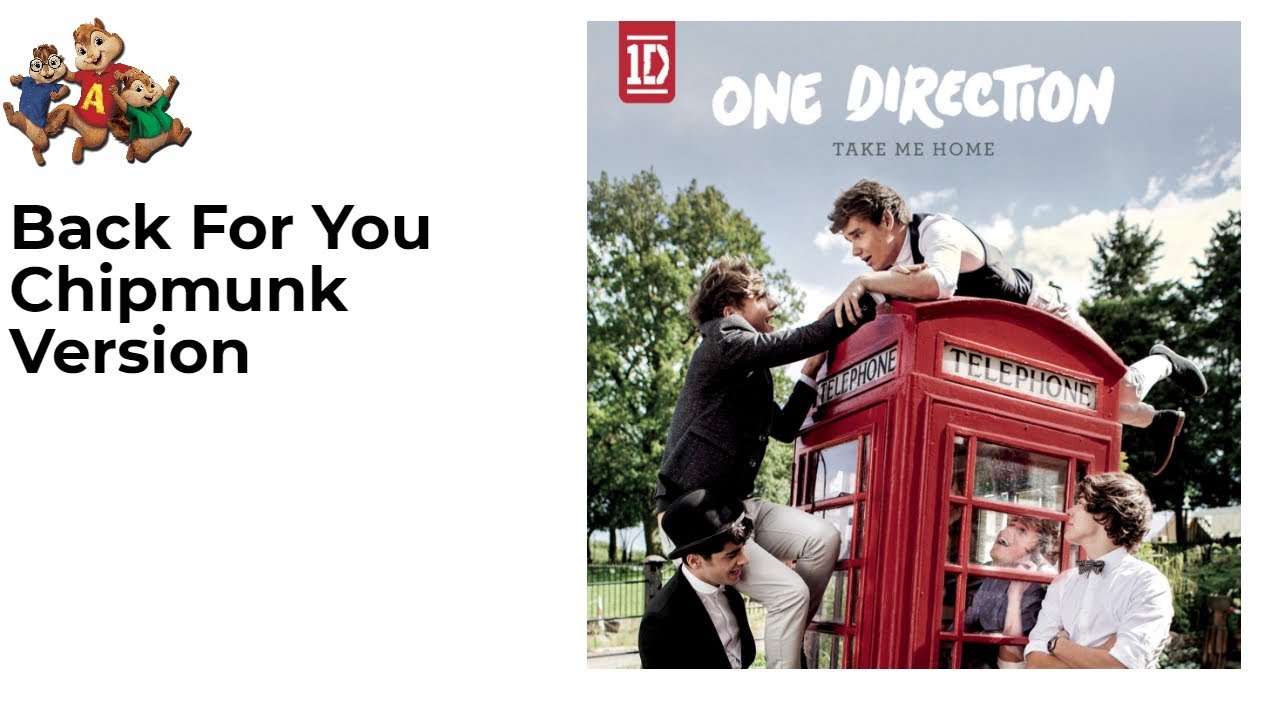One Direction - Back For You Chipmunk Version