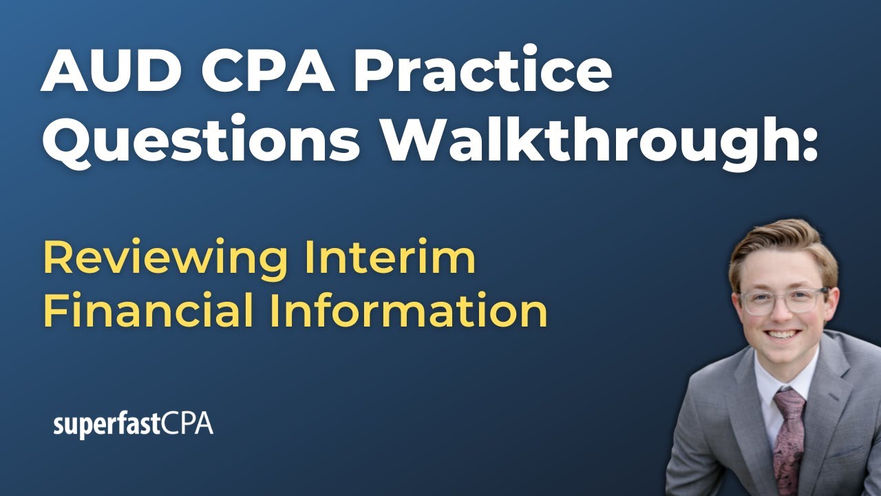 AUD CPA Practice Questions: Reviewing Interim Financial Information