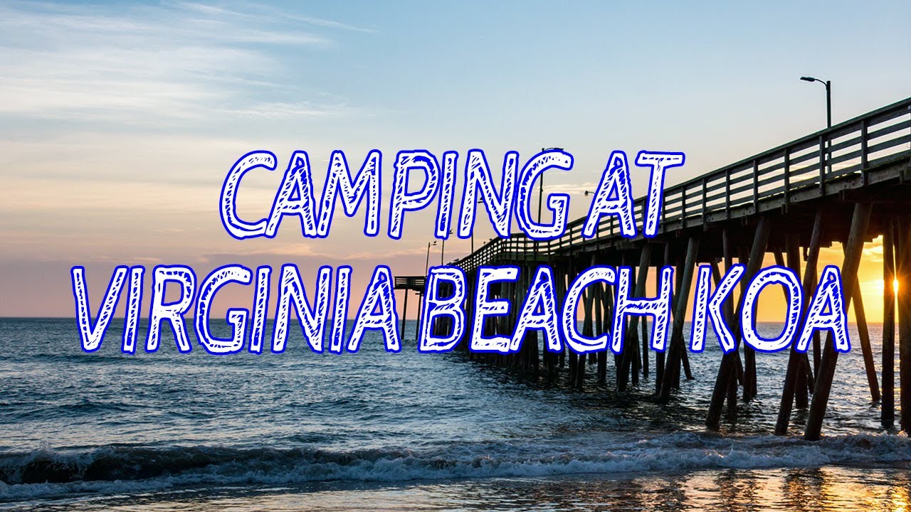 Camping at Virginia Beach KOA | Episode 4