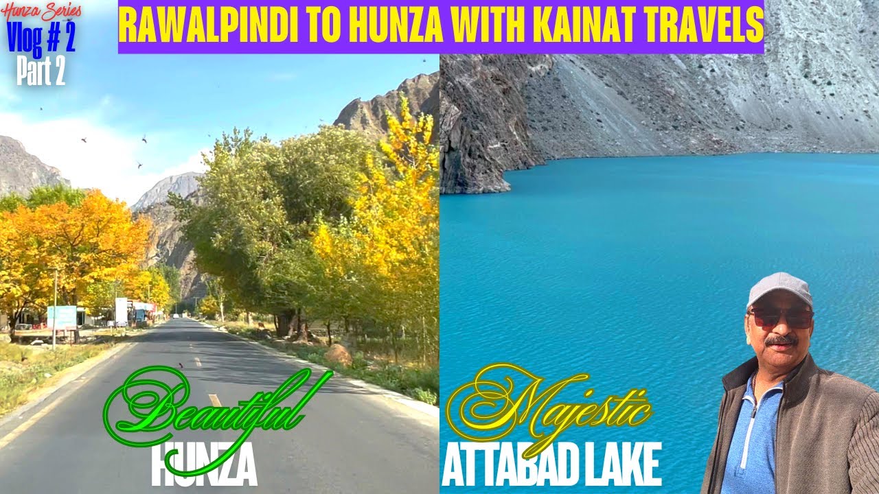 Rawalpindi to Hunza | Scenic Daytime Journey & Majestic Attabad Lake | Kainat Travels