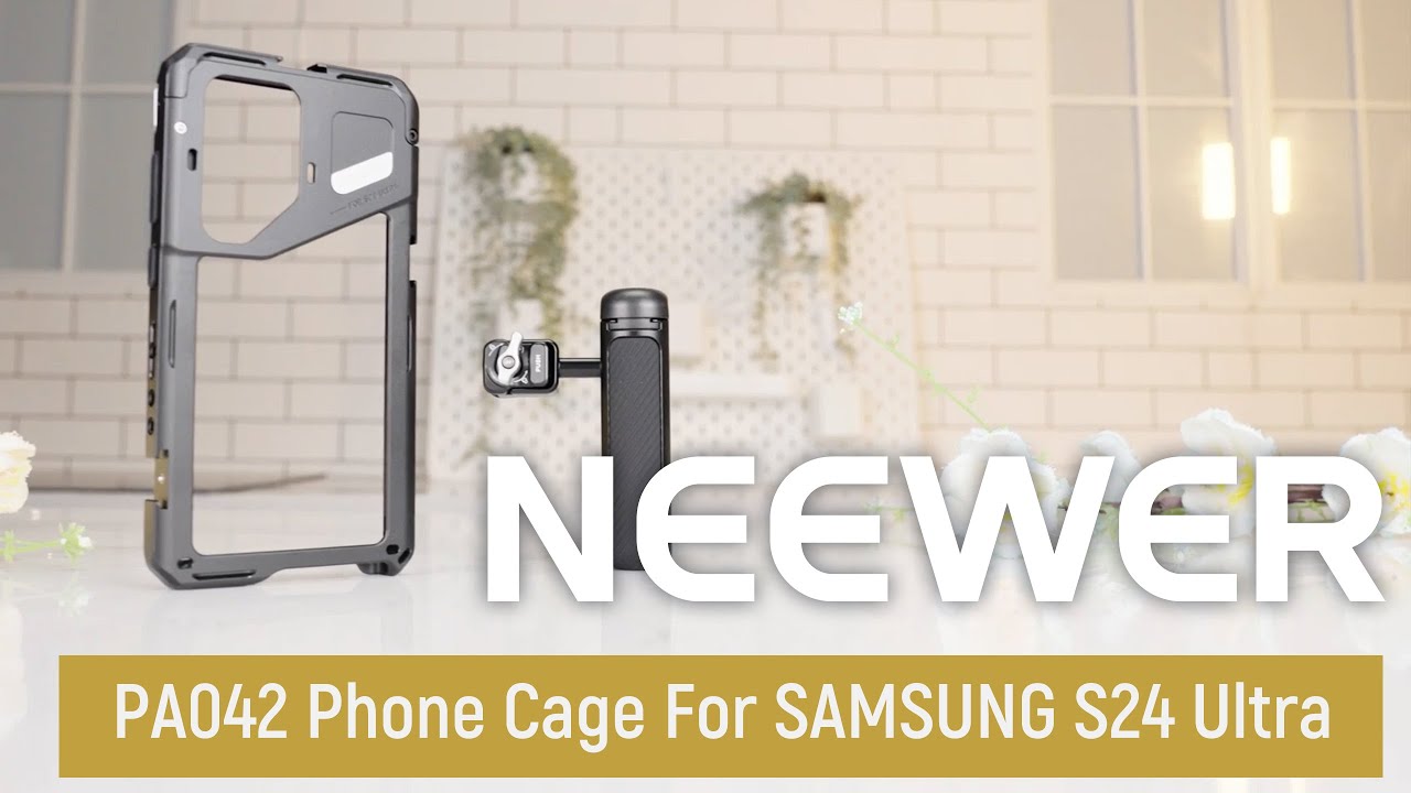 Introducing the NEEWER PA042 Phone Cage For SAMSUNG S24 Ultra