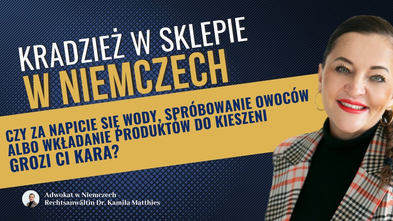 Odpowiedzialność za kradzież w sklepie w Niemczech za picie wody? Adwokat Niemcy Kamila Matthies