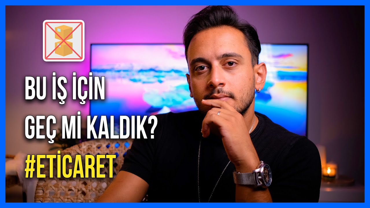 MUHTEMELEN 5 YIL SONRA E-TİCARETE BAŞLAYAMAYACAKSINIZ!  #eticaret