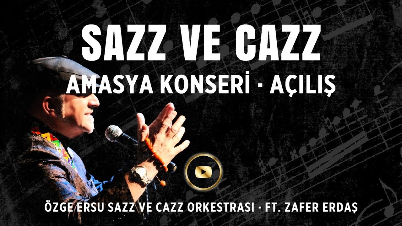 ÖZGE ERSU SAZZ VE CAZ ORKESTRASI AMASYA KONSERİ · AÇILIŞ