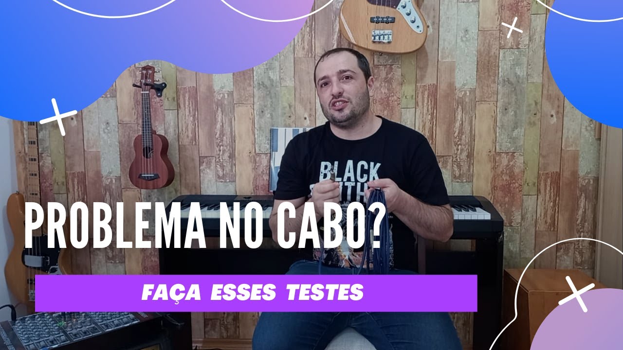 Poss&iacute;veis defeitos no cabo P10  |  Fa&ccedil;a esses testes