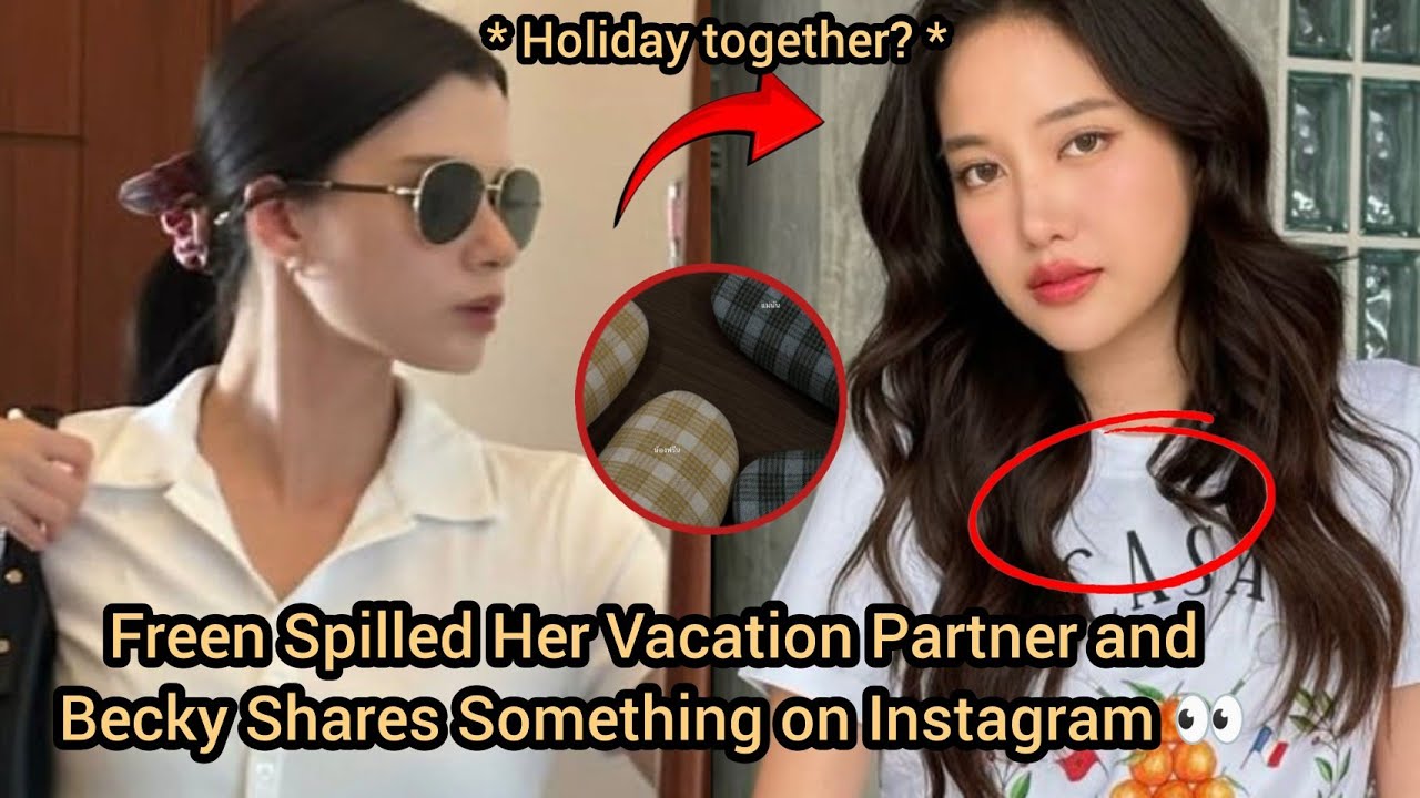 Freen Spilled Who She&rsquo;s Holiday With and Becky Isn't Sick but This Happened! 👀