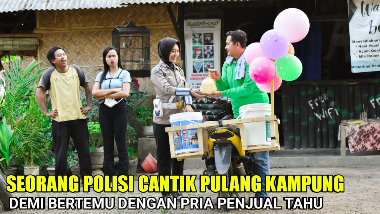 KISAH POLISI CANTIK PULANG KAMPUNG DEMI MENJEMPUT PRIA PENJUAL TAHU HINGGA ENDINGNYA BIKIN TERKEJUT