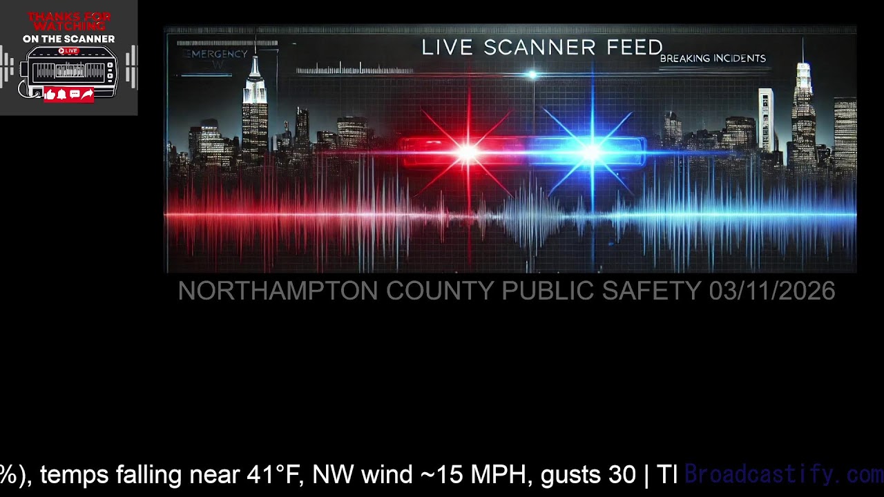 🔴 LIVE: Northampton County PA Scanner & Weather Updates | Mar 11, 2026