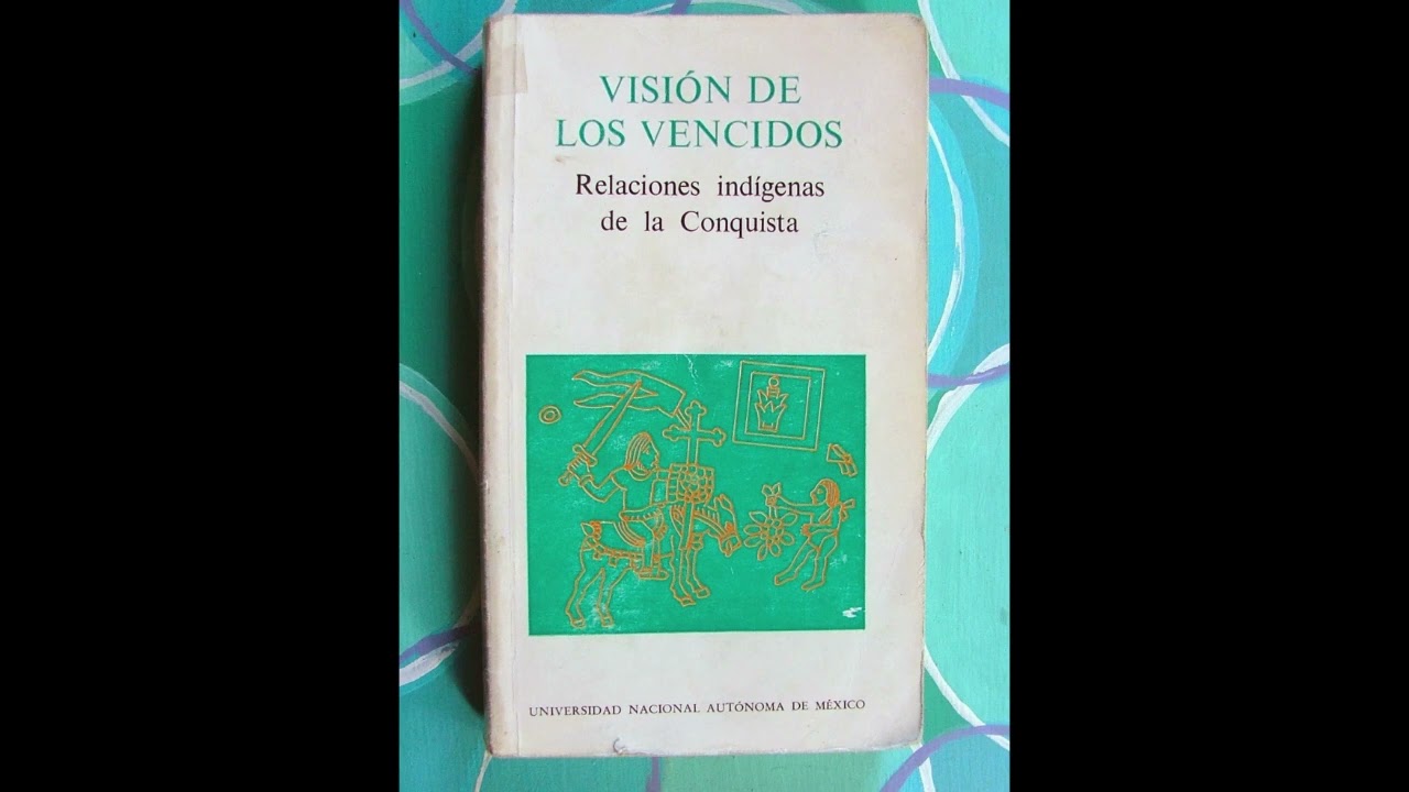 AUDIOLIBRO - VISION DE LOS VENCIDOS ; RELACIONES INDIGENAS DE LA CONQUISTA -