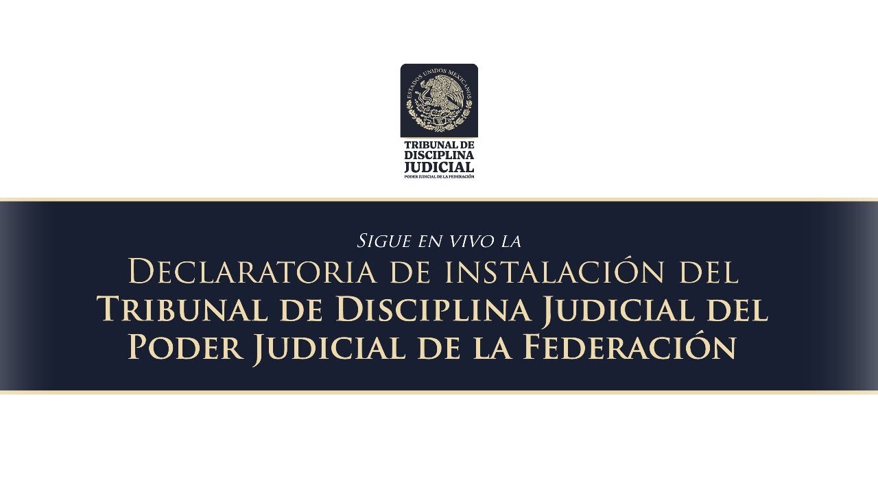 Declaratoria de Instalación del Tribunal de Disciplina Judicial del PJF