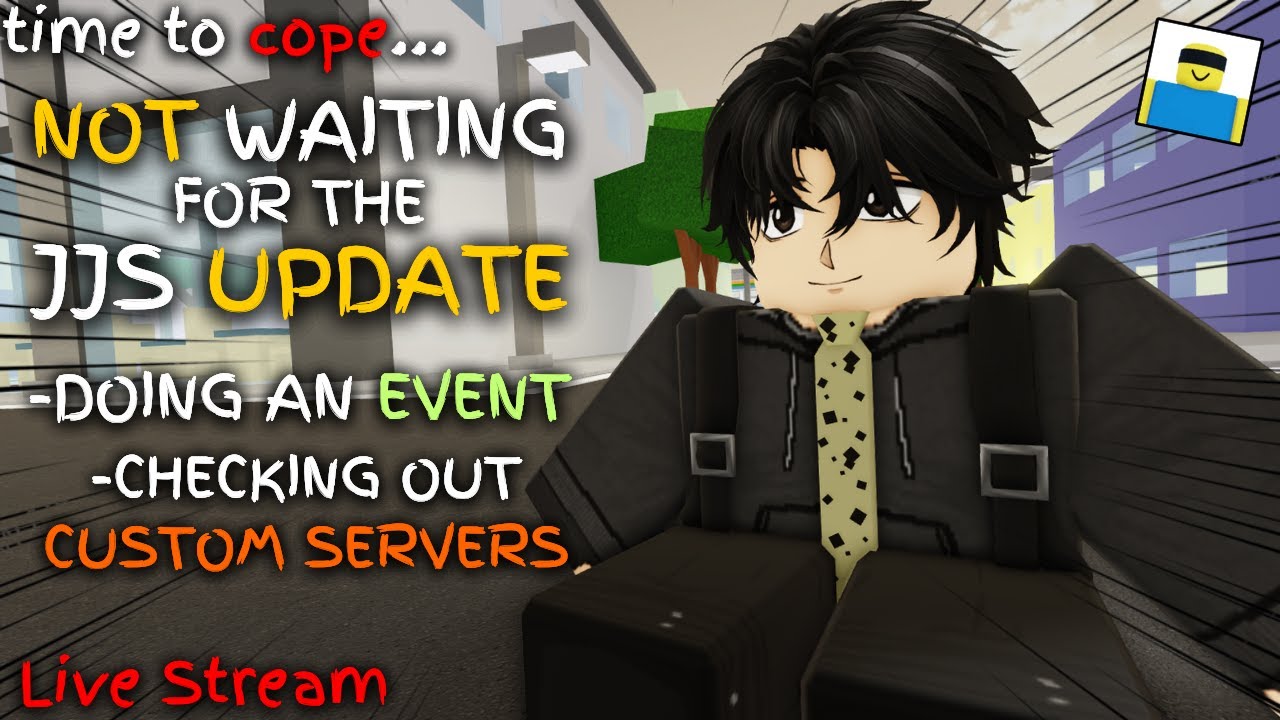 WAITING FOR JJS UPDATE (PROBABLY WON'T HAPPEN) WHILE WE DO AN EVENT AND MORE